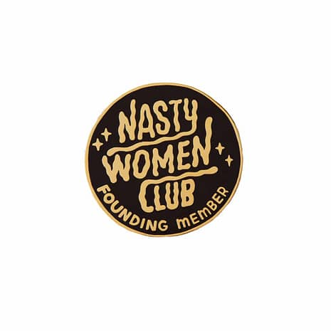 nasty-woman-club-feminist-pin-punky-pins-hellaholics