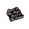 our is the magic ours is the power statment pin from punky pins