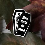 Your Coffin or Mine Pin by Mysticum Luna