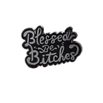 Blessed Be Bitches Enamel Pin