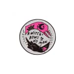 A Witch Bows To No Man Pin By Punky Pins