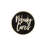 nobody-Cares-Enamel-pin-by-punky-pins-hellaholics