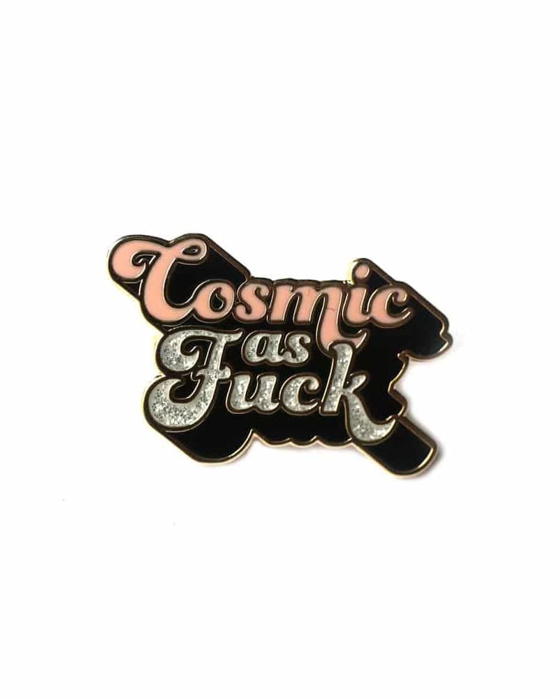 Cosmic As Fuck Enamel Pin